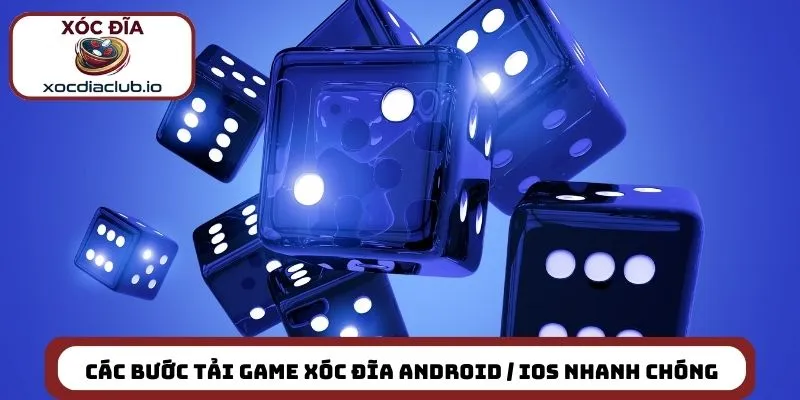Các bước tải game xóc đĩa Android / iOS nhanh chóng