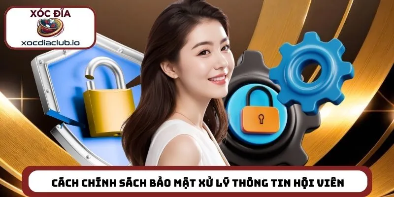 Cách chính sách bảo mật xử lý thông tin hội viên