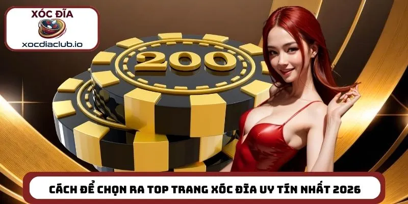 Cách để chọn ra top trang xóc đĩa uy tín nhất 2026
