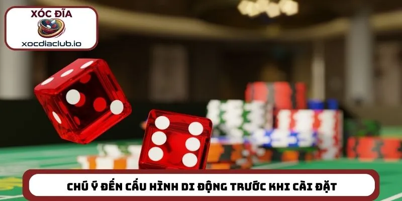 Chú ý đến cấu hình di động trước khi cài đặt