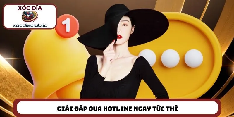 Giải đáp qua hotline ngay tức thì