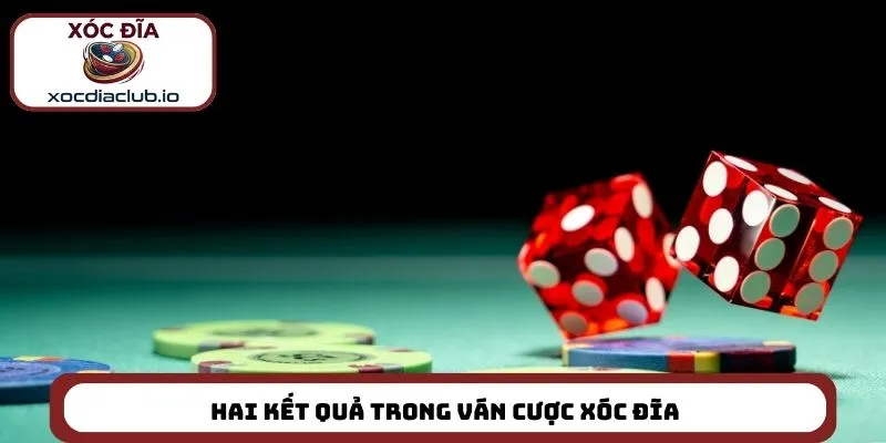 Hai kết quả trong ván cược xóc đĩa