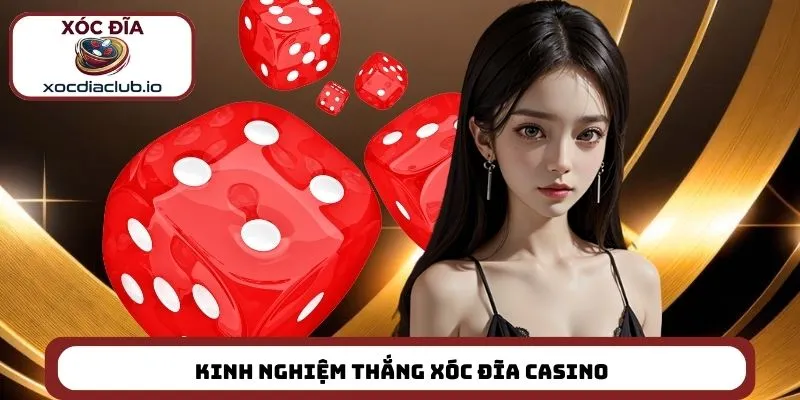 Kinh nghiệm thắng xóc đĩa casino