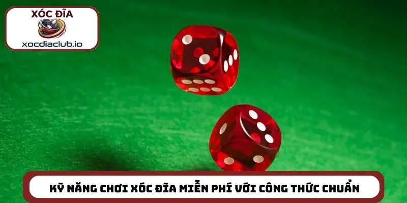 Kỹ năng chơi xóc đĩa miễn phí với công thức chuẩn