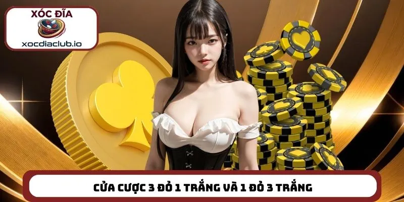 Luật chơi xóc đĩa chi tiết nhất với cược 3 Đỏ 1 Trắng và 1 Đỏ 3 Trắng