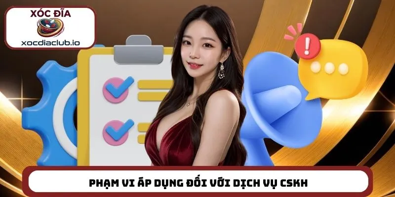 Phạm vi áp dụng đối với dịch vụ CSKH