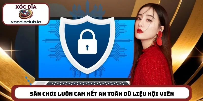 Sân chơi luôn cam kết an toàn dữ liệu hội viên