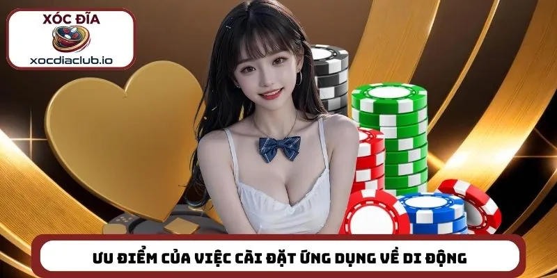 Ưu điểm của việc cài đặt ứng dụng về di động